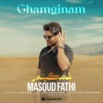 دانلود و متن آهنگ جدید مسعود فتحی غمگینم