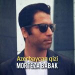 دانلود و متن آهنگ جدید مرتضی بابک آذربایجان قیزی